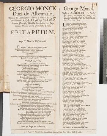 Georgio Monck Duci de Albemarle, Comiti de Torrington, Baroni in Potheridge, &c. Exercituum in Anglia, sub Rege Carolo Secundo, Generali à Consiliis Secretioribus & nobilissimi Ordinis Aureae Periscelidis equiti. Epitaphium. = George Monck Duke of Albemarle, Earl of Torrington, Baron of Potheridge, &c. Captain-General, and one of His Majesties most honourable Privy-Counsel and, one of the most noble Order of the Garter