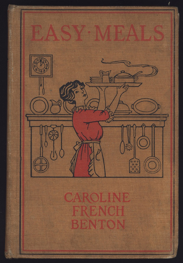 Caroline French Benton. Easy Meals. Boston: Dana Estes & Company Publishers, 1913.